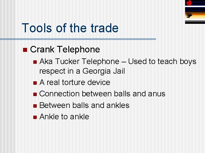 Tools of the trade n Crank Telephone Aka Tucker Telephone – Used to teach