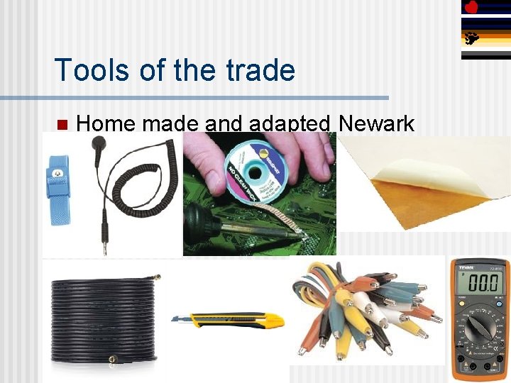 Tools of the trade n Home made and adapted Newark 