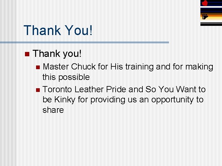 Thank You! n Thank you! Master Chuck for His training and for making this