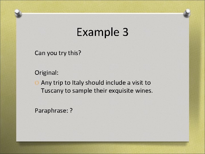 Example 3 Can you try this? Original: O Any trip to Italy should include Example 3 Can you try this? Original: O Any trip to Italy should include