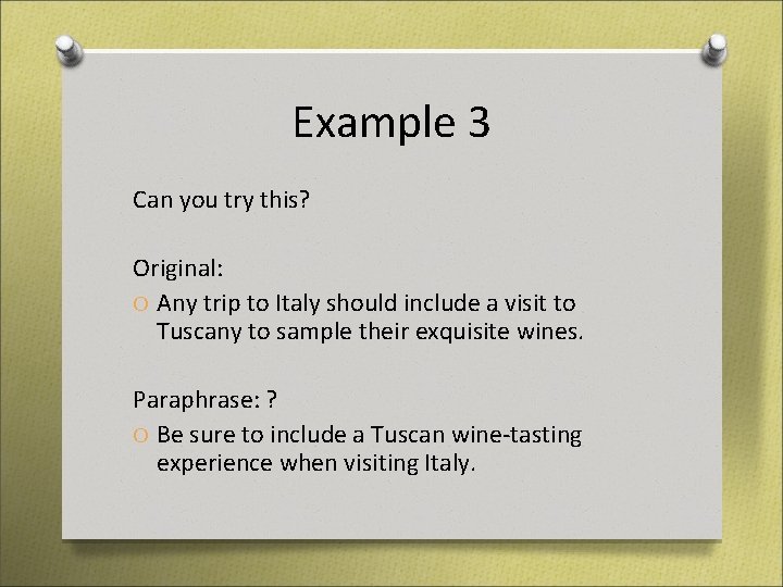 Example 3 Can you try this? Original: O Any trip to Italy should include Example 3 Can you try this? Original: O Any trip to Italy should include