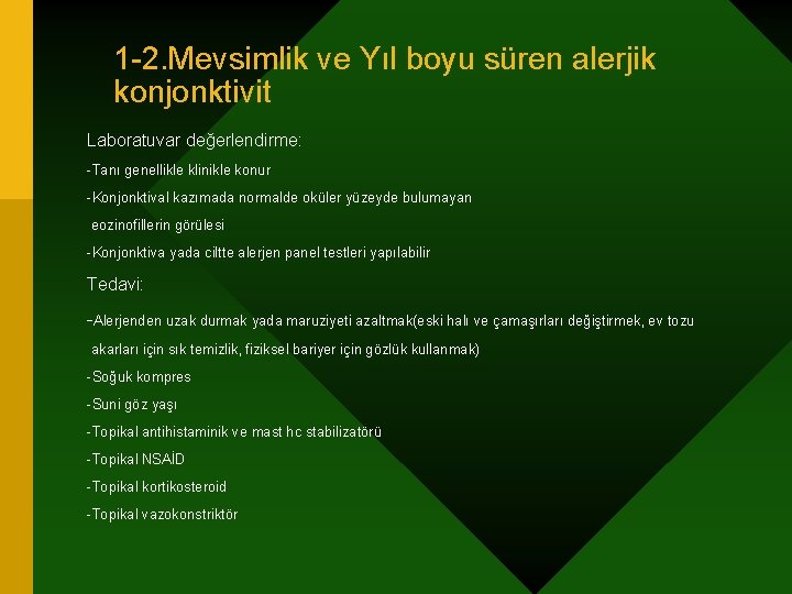 1 -2. Mevsimlik ve Yıl boyu süren alerjik konjonktivit Laboratuvar değerlendirme: -Tanı genellikle klinikle