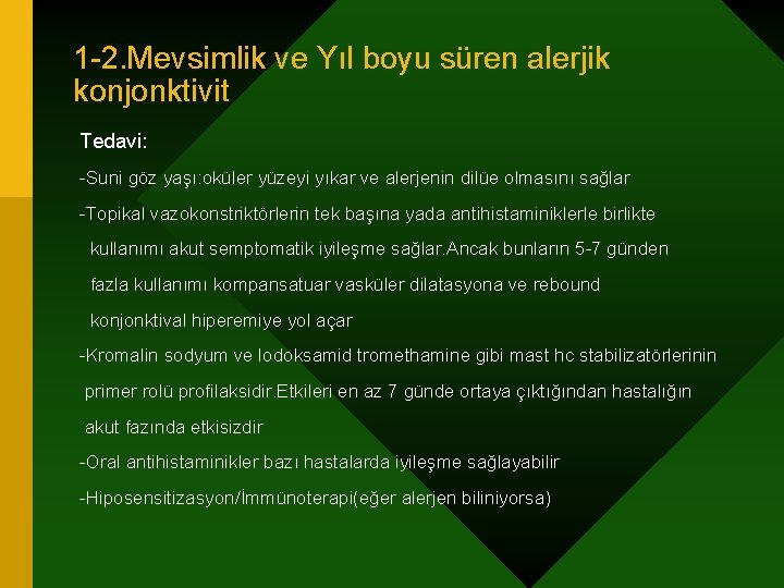 1 -2. Mevsimlik ve Yıl boyu süren alerjik konjonktivit Tedavi: -Suni göz yaşı: oküler