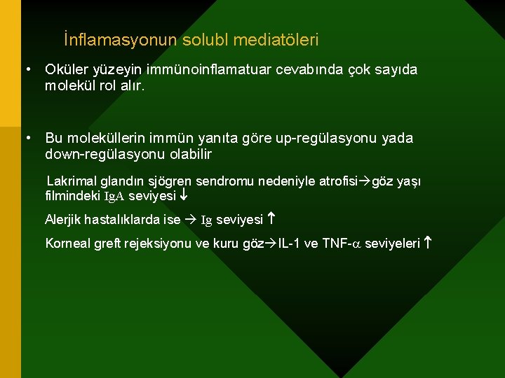 İnflamasyonun solubl mediatöleri • Oküler yüzeyin immünoinflamatuar cevabında çok sayıda molekül rol alır. •