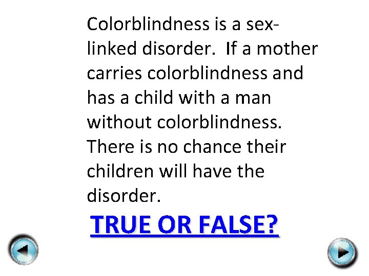 Colorblindness is a sexlinked disorder. If a mother carries colorblindness and has a child