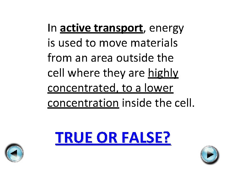 In active transport, energy is used to move materials from an area outside the