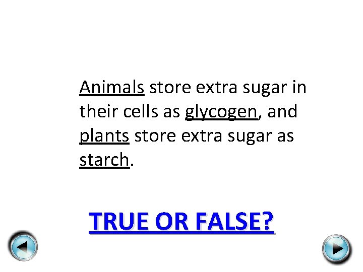 Animals store extra sugar in their cells as glycogen, and plants store extra sugar