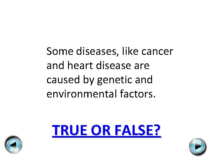 Some diseases, like cancer and heart disease are caused by genetic and environmental factors.