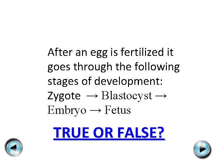 After an egg is fertilized it goes through the following stages of development: Zygote