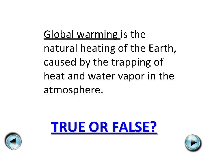 Global warming is the natural heating of the Earth, caused by the trapping of