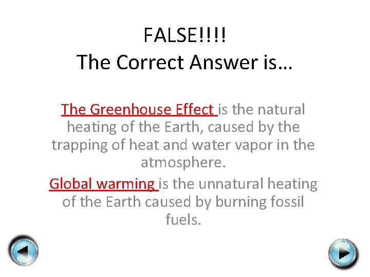 FALSE!!!! The Correct Answer is… The Greenhouse Effect is the natural heating of the