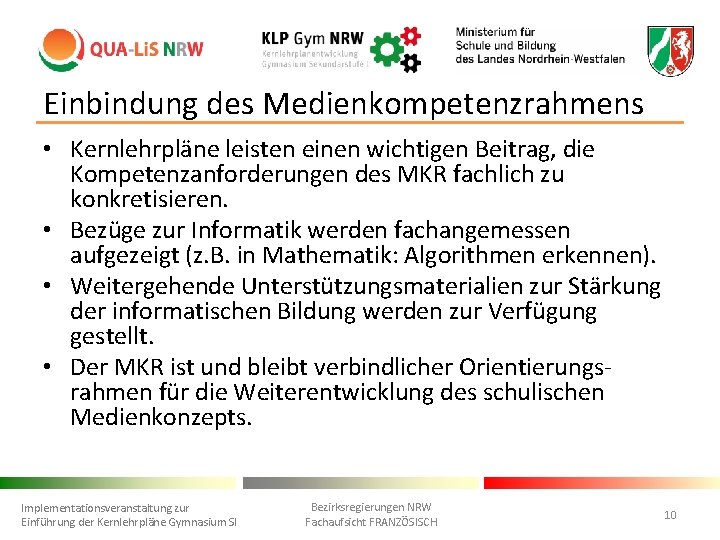 Einbindung des Medienkompetenzrahmens • Kernlehrpläne leisten einen wichtigen Beitrag, die Kompetenzanforderungen des MKR fachlich