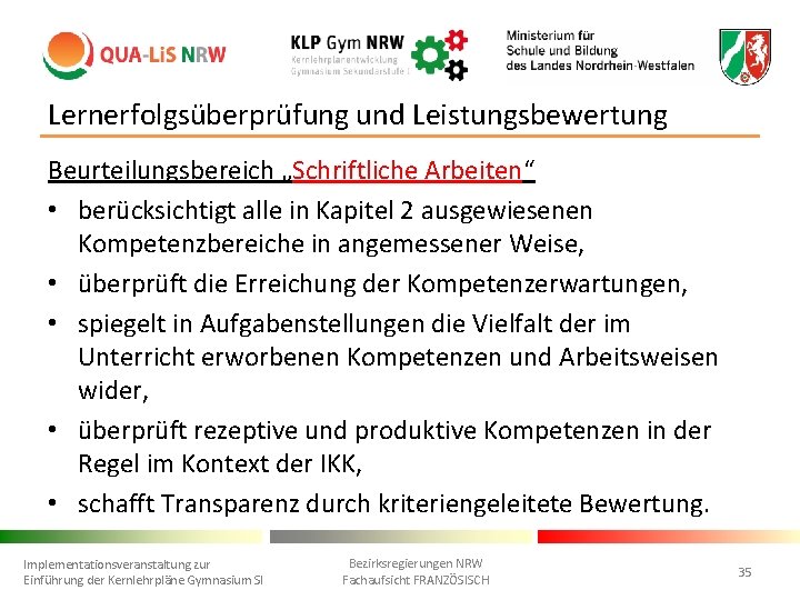 Lernerfolgsüberprüfung und Leistungsbewertung Beurteilungsbereich „Schriftliche Arbeiten“ • berücksichtigt alle in Kapitel 2 ausgewiesenen Kompetenzbereiche