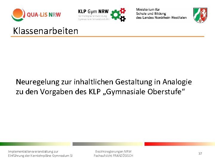 Klassenarbeiten Neuregelung zur inhaltlichen Gestaltung in Analogie zu den Vorgaben des KLP „Gymnasiale Oberstufe“