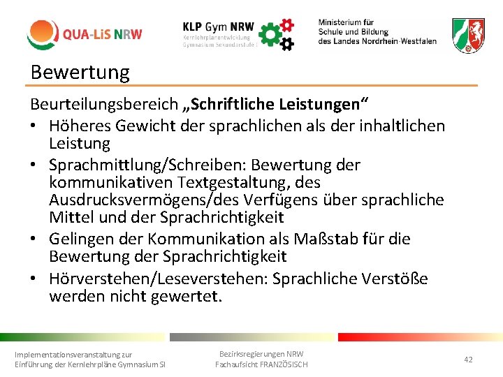 Bewertung Beurteilungsbereich „Schriftliche Leistungen“ • Höheres Gewicht der sprachlichen als der inhaltlichen Leistung •