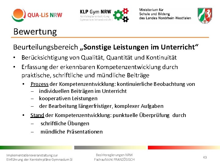 Bewertung Beurteilungsbereich „Sonstige Leistungen im Unterricht“ • Berücksichtigung von Qualität, Quantität und Kontinuität •