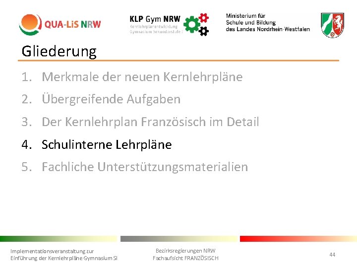 Gliederung 1. Merkmale der neuen Kernlehrpläne 2. Übergreifende Aufgaben 3. Der Kernlehrplan Französisch im