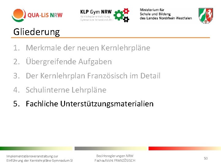 Gliederung 1. Merkmale der neuen Kernlehrpläne 2. Übergreifende Aufgaben 3. Der Kernlehrplan Französisch im