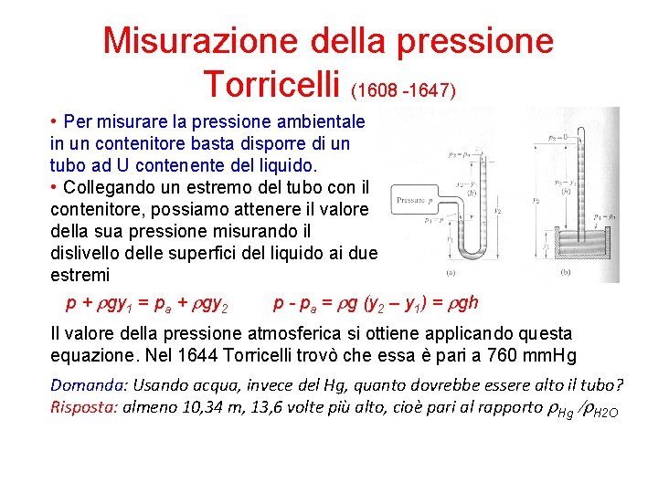 Misurazione della pressione Torricelli (1608 -1647) • Per misurare la pressione ambientale in un