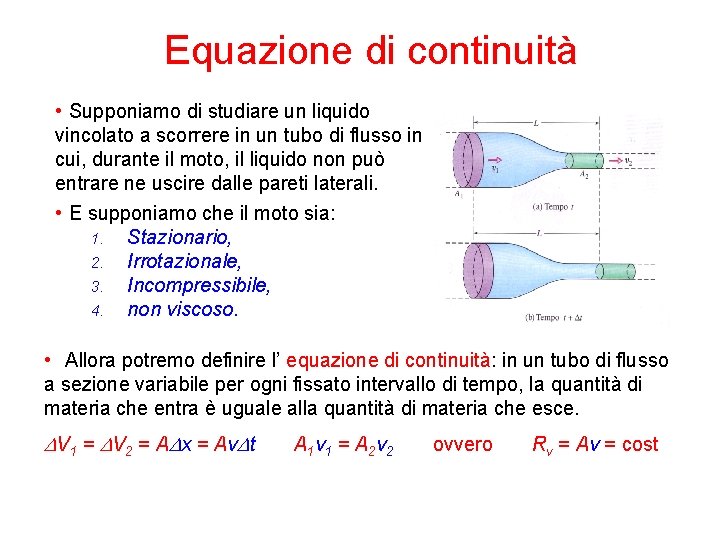Equazione di continuità • Supponiamo di studiare un liquido vincolato a scorrere in un