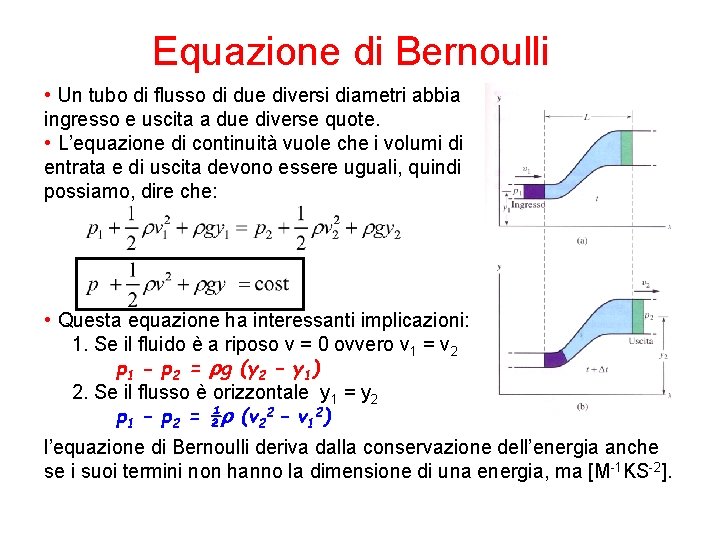 Equazione di Bernoulli • Un tubo di flusso di due diversi diametri abbia ingresso