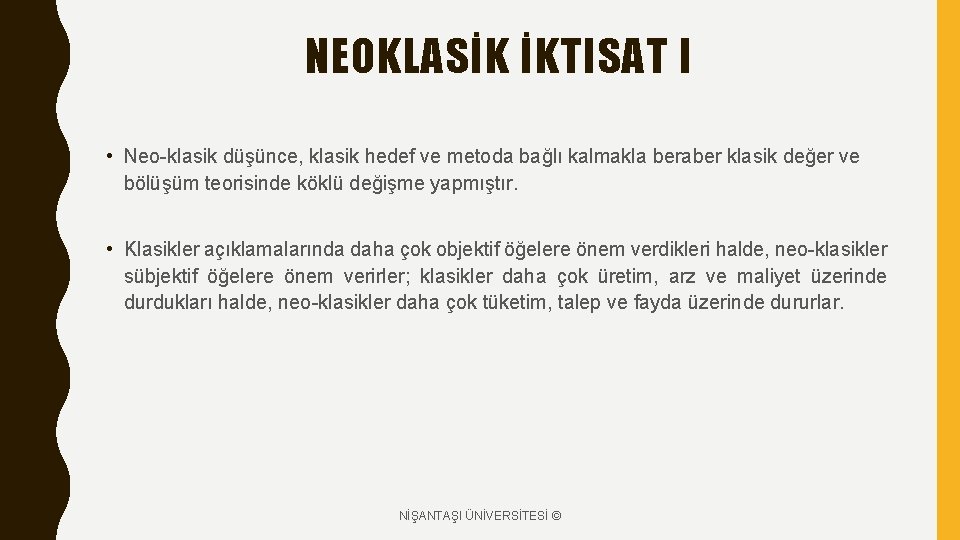 NEOKLASİK İKTISAT I • Neo-klasik düşünce, klasik hedef ve metoda bağlı kalmakla beraber klasik