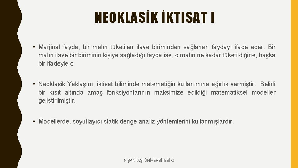 NEOKLASİK İKTISAT I • Marjinal fayda, bir malın tüketilen ilave biriminden sağlanan faydayı ifade