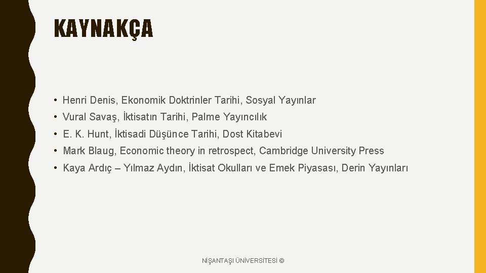 KAYNAKÇA • Henri Denis, Ekonomik Doktrinler Tarihi, Sosyal Yayınlar • Vural Savaş, İktisatın Tarihi,