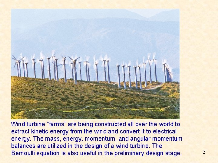 Wind turbine “farms” are being constructed all over the world to extract kinetic energy