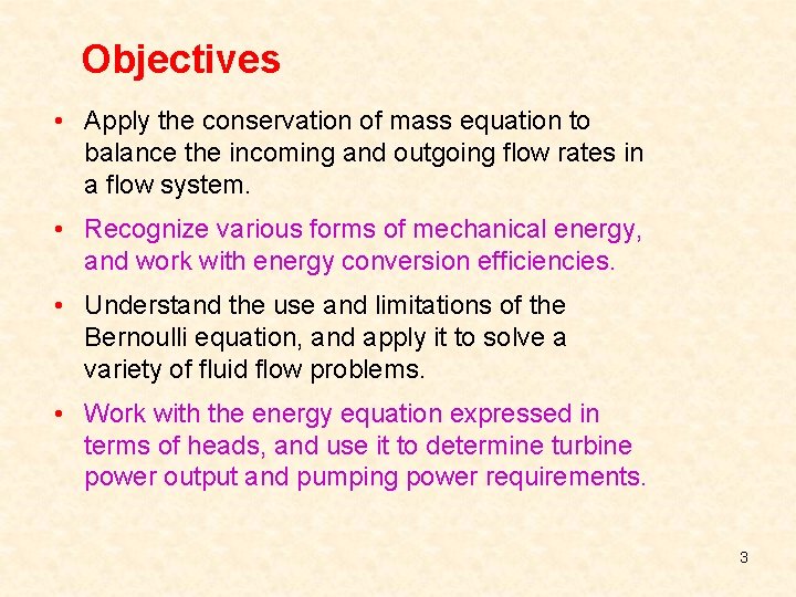 Objectives • Apply the conservation of mass equation to balance the incoming and outgoing