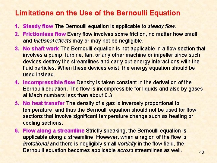 Limitations on the Use of the Bernoulli Equation 1. Steady flow The Bernoulli equation