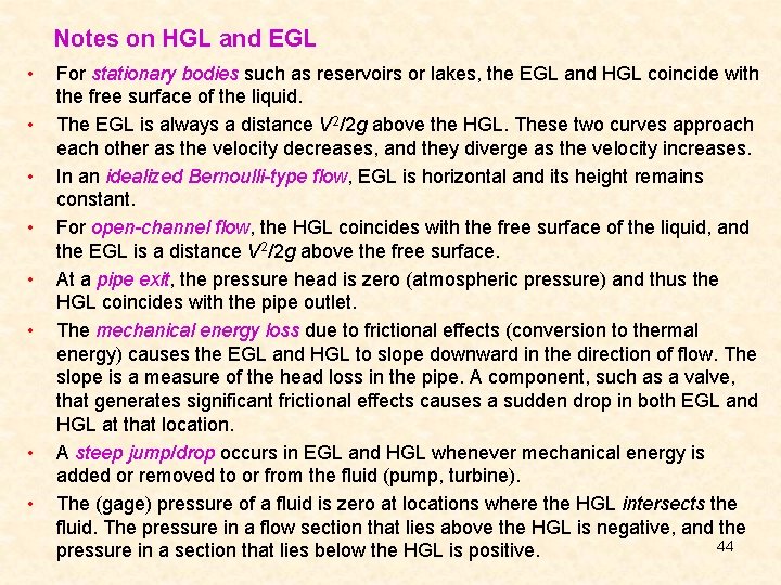 Notes on HGL and EGL • • For stationary bodies such as reservoirs or