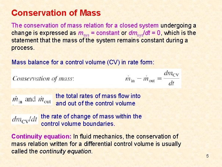 Conservation of Mass The conservation of mass relation for a closed system undergoing a