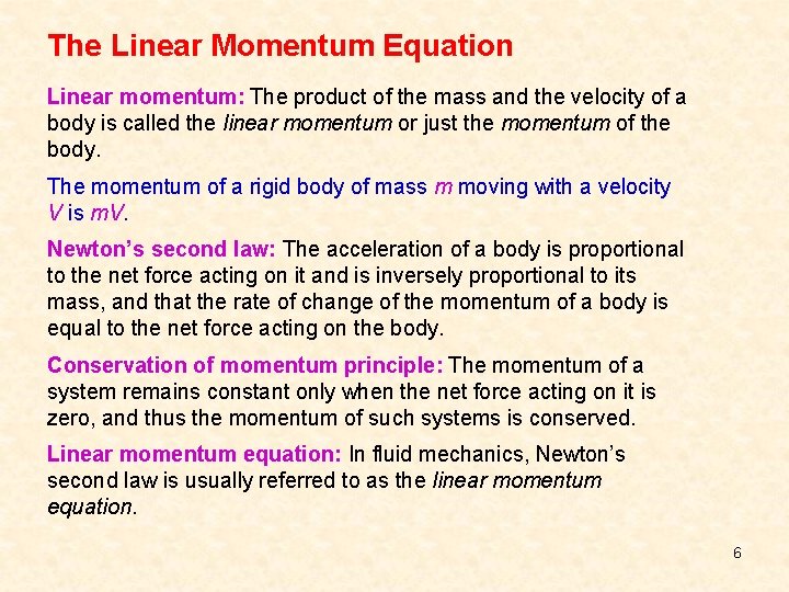 The Linear Momentum Equation Linear momentum: The product of the mass and the velocity