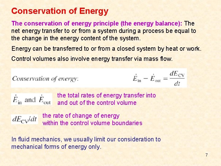 Conservation of Energy The conservation of energy principle (the energy balance): The net energy