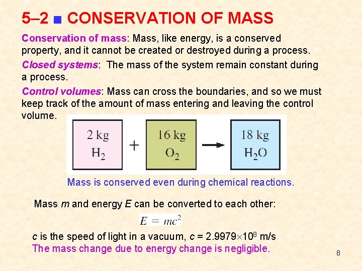 5– 2 ■ CONSERVATION OF MASS Conservation of mass: Mass, like energy, is a