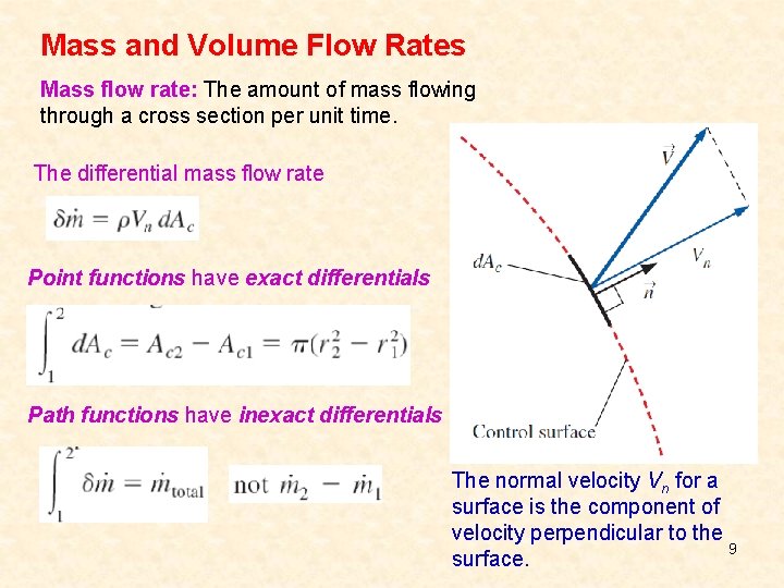 Mass and Volume Flow Rates Mass flow rate: The amount of mass flowing through