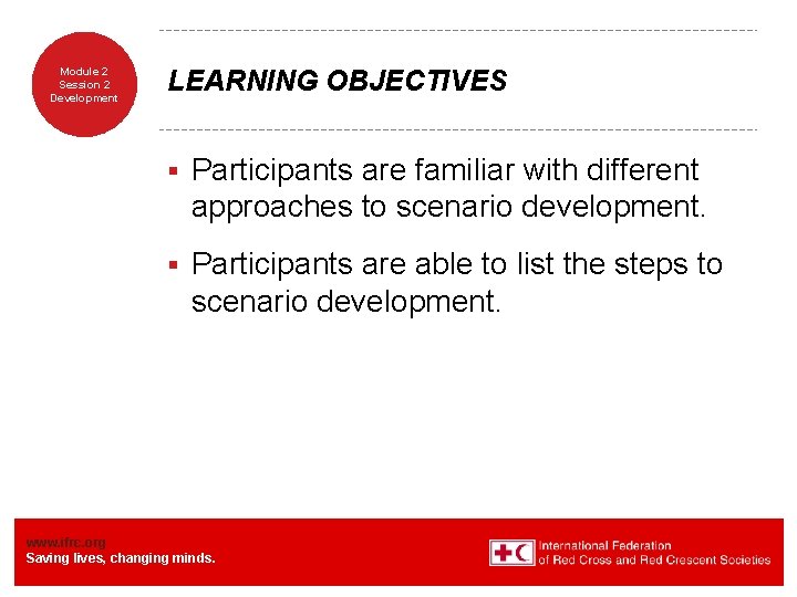 Module 2 Session 2 Development LEARNING OBJECTIVES § Participants are familiar with different approaches