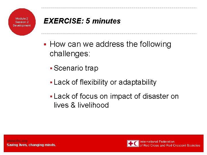 Module 2 Session 2 Development EXERCISE: 5 minutes § How can we address the