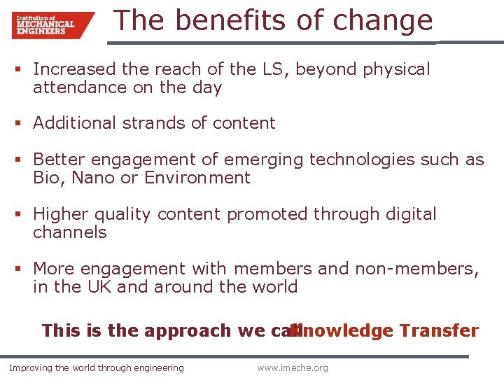 The benefits of change § Increased the reach of the LS, beyond physical attendance The benefits of change § Increased the reach of the LS, beyond physical attendance
