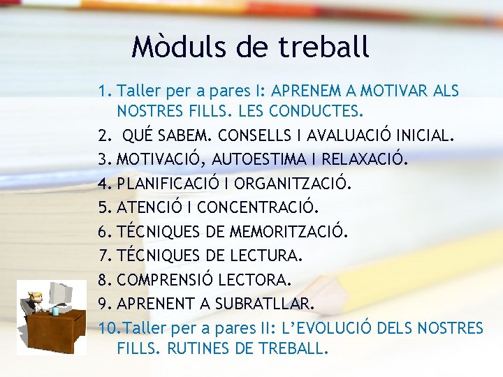 Mòduls de treball 1. Taller per a pares I: APRENEM A MOTIVAR ALS NOSTRES