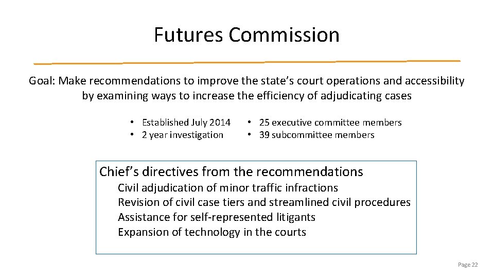 Futures Commission Goal: Make recommendations to improve the state’s court operations and accessibility by Futures Commission Goal: Make recommendations to improve the state’s court operations and accessibility by