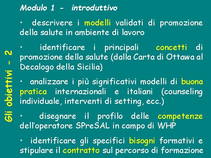 Modulo 1 - introduttivo Gli obiettivi - 2 • descrivere i modelli validati di Modulo 1 - introduttivo Gli obiettivi - 2 • descrivere i modelli validati di