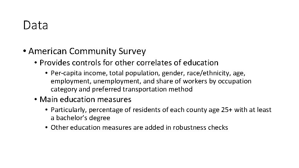 Data • American Community Survey • Provides controls for other correlates of education •