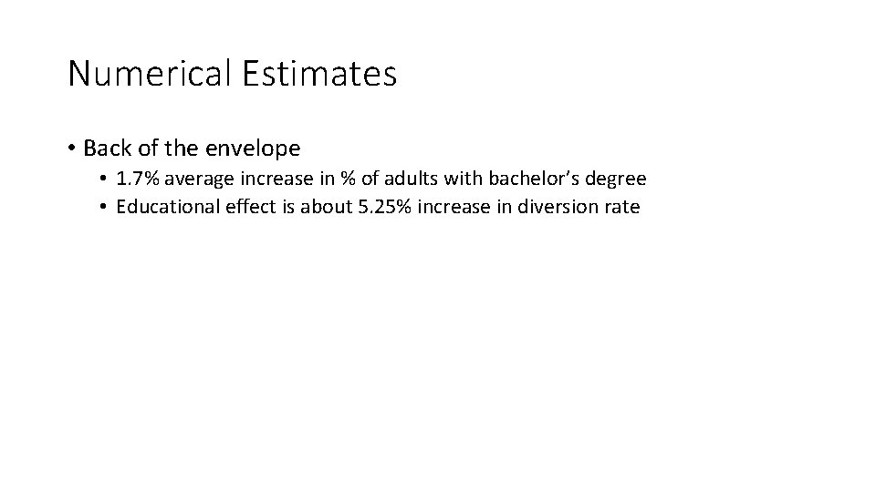 Numerical Estimates • Back of the envelope • 1. 7% average increase in %