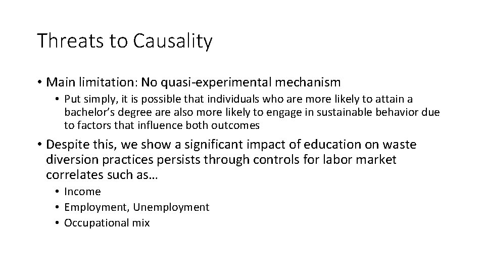 Threats to Causality • Main limitation: No quasi-experimental mechanism • Put simply, it is