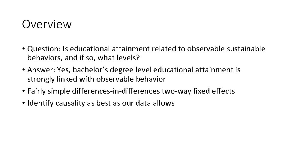 Overview • Question: Is educational attainment related to observable sustainable behaviors, and if so,