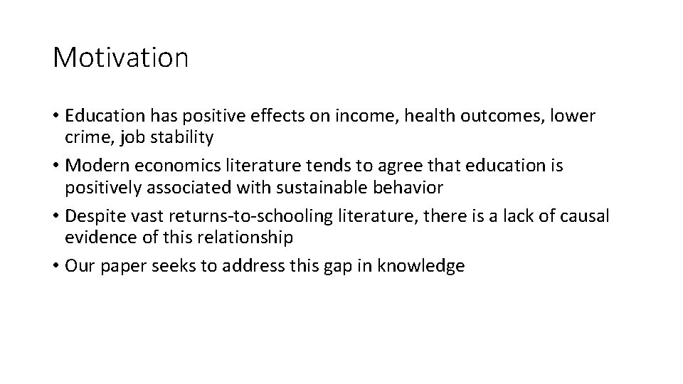 Motivation • Education has positive effects on income, health outcomes, lower crime, job stability