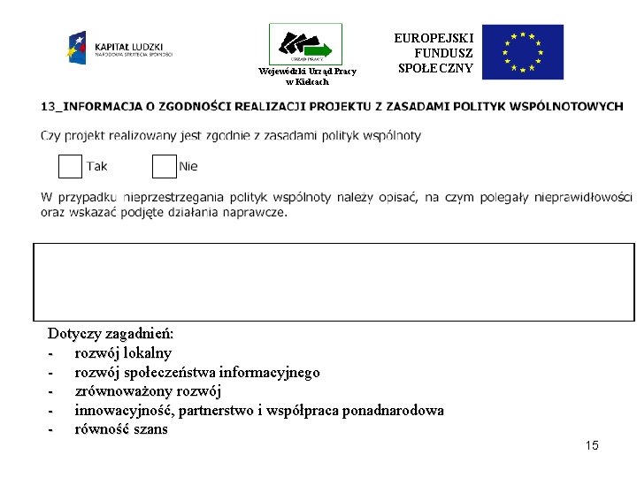 Wojewódzki Urząd Pracy w Kielcach EUROPEJSKI FUNDUSZ SPOŁECZNY Dotyczy zagadnień: - rozwój lokalny -