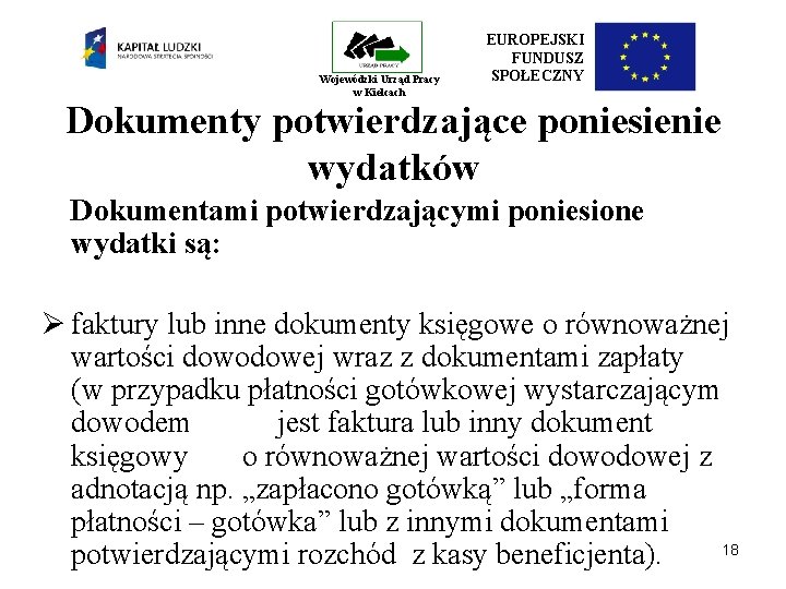 Wojewódzki Urząd Pracy w Kielcach EUROPEJSKI FUNDUSZ SPOŁECZNY Dokumenty potwierdzające poniesienie wydatków Dokumentami potwierdzającymi Wojewódzki Urząd Pracy w Kielcach EUROPEJSKI FUNDUSZ SPOŁECZNY Dokumenty potwierdzające poniesienie wydatków Dokumentami potwierdzającymi